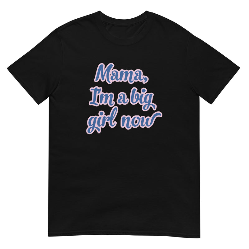 Big Girl Now - Short-Sleeve Unisex T-Shirt