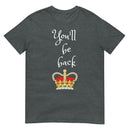 You'll Be Back - Short-Sleeve Unisex T-Shirt