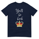 You'll Be Back - Short-Sleeve Unisex T-Shirt