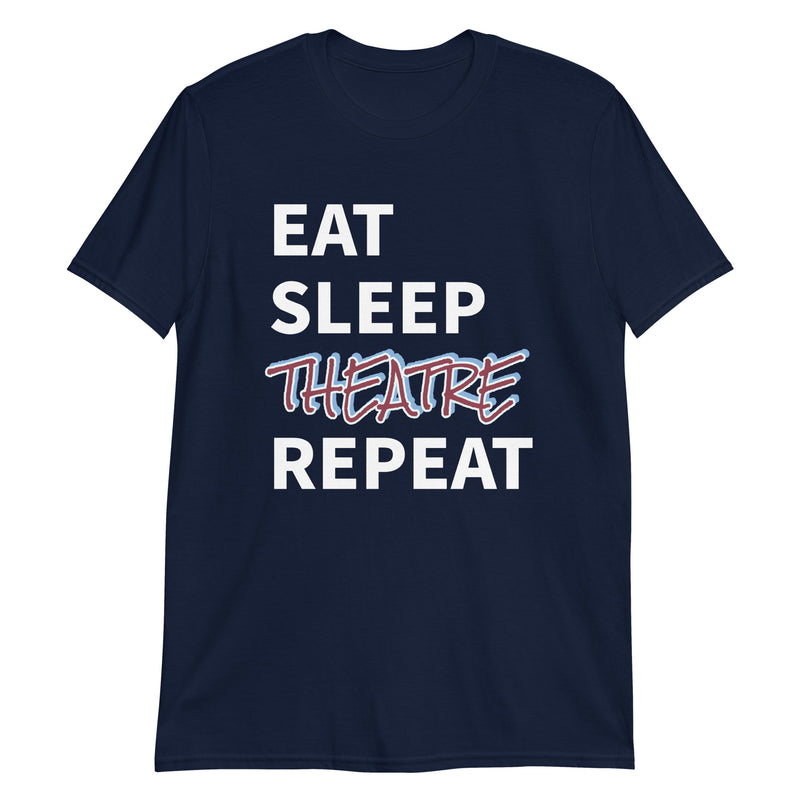 Eat, Sleep, Theatre, Repeat - Short-Sleeve Unisex T-Shirt