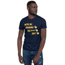 We're All Freaking Out - Short-Sleeve Unisex T-Shirt