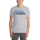 Waving Through A Window - Short-Sleeve Unisex T-Shirt