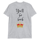 You'll Be Back - Short-Sleeve Unisex T-Shirt