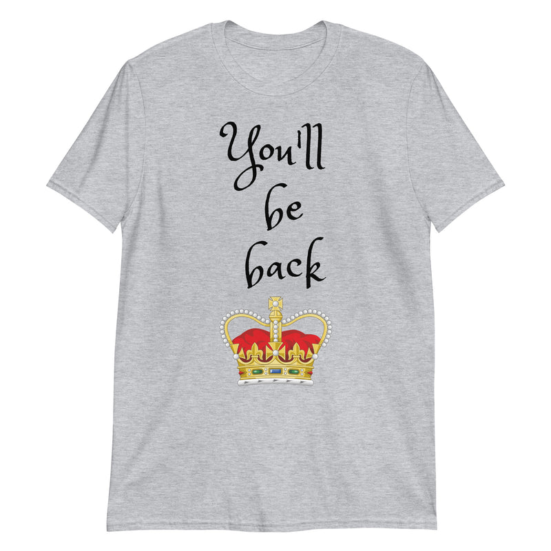 You'll Be Back - Short-Sleeve Unisex T-Shirt