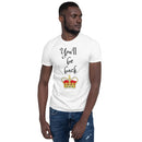 You'll Be Back - Short-Sleeve Unisex T-Shirt