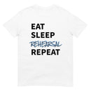 Eat, Sleep, Rehearsal, Repeat - Short-Sleeve Unisex T-Shirt
