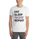 Eat, Sleep, Theatre, Repeat - Short-Sleeve Unisex T-Shirt