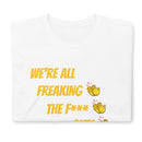 We're All Freaking Out - Short-Sleeve Unisex T-Shirt