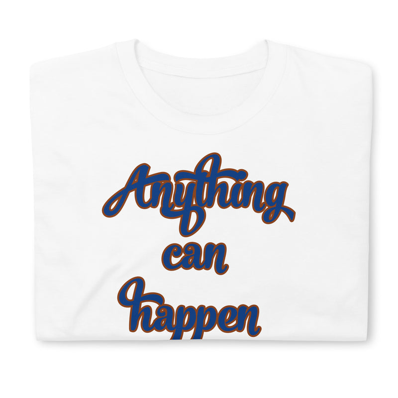 Anything Can Happen - Short-Sleeve Unisex T-Shirt