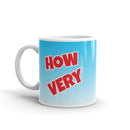 How Very - Ceramic Mug